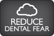 Reduce Dental Fear